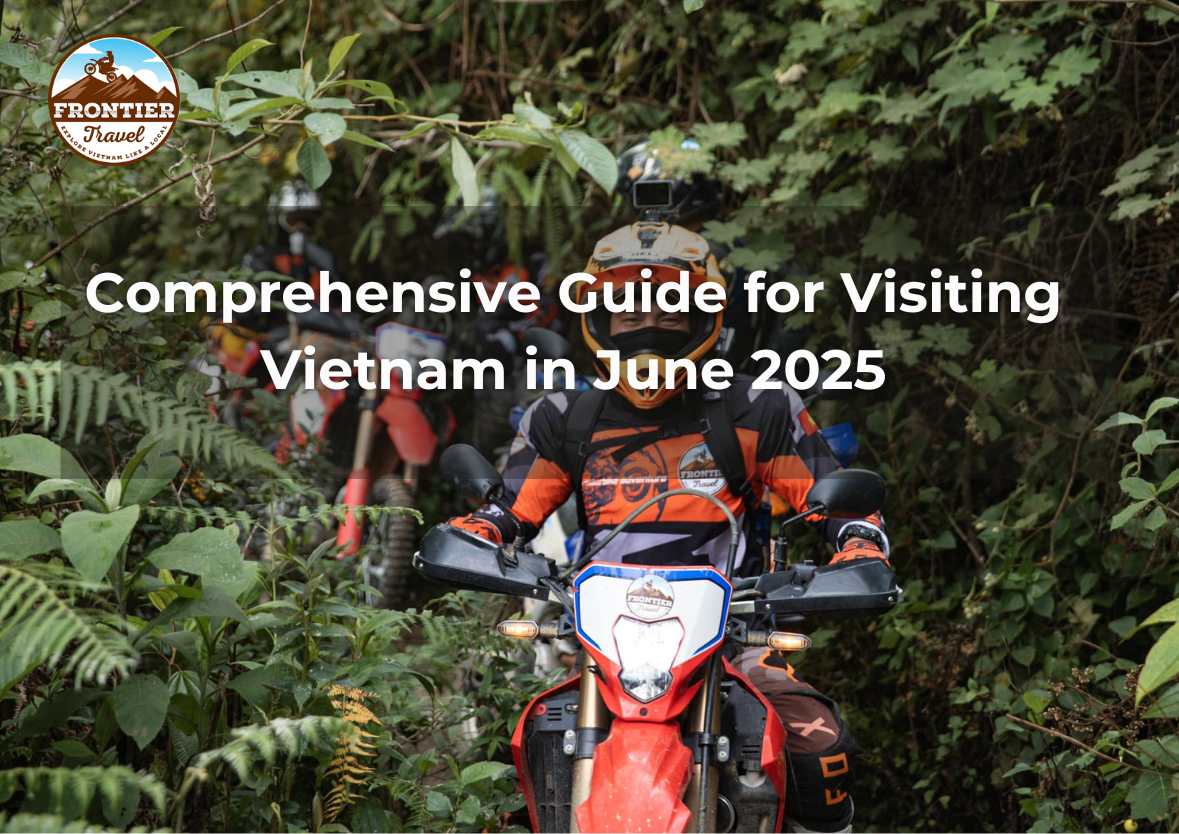 Comprehensive Guide For Visiting Vietnam In June 2025